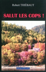 Salut les cops ! - Robert Thiébaut