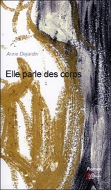 Elle parle des corps - Anne Dejardin