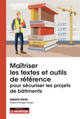 Maîtriser les textes et outils de référence pour sécuriser les projets de bâtiments - Isabelle Heller