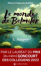 Le monde de Belmilor. Vol. 3. L'autre tu aimeras - Pierre-François Kettler