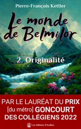 Le monde de Belmilor. Vol. 2. Ton originalité préserveras - Pierre-François Kettler