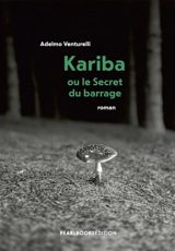 Kariba ou Le secret du barrage - Adelmo Venturelli