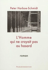 L'homme qui ne croyait pas au hasard - Peter Harboe-Schmidt