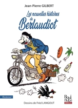 Les nouvelles histoires de Berlaudiot : humour - Jean-Pierre Gilbert