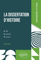 La dissertation d'histoire : CPGE, université, concours - Cédric Grimoult