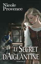 Le secret d'Aiglantine - Nicole Provence