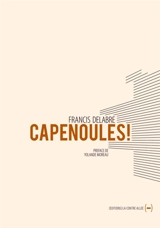 Capenoules ! - Francis Delabre