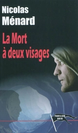 La mort à deux visages - Nicolas Ménard