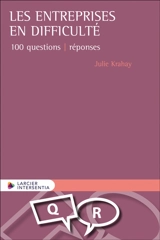 Les entreprises en difficulté : 100 questions-réponses - Julie Krahay