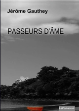 Passeurs d'âme - Jérôme Gauthey