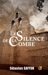 La Combe. Vol. 1. Le silence de la Combe - Sébastien Saffon