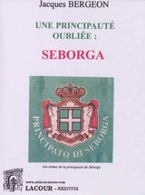 Une principauté oubliée : Seborga - Jacques Bergeon