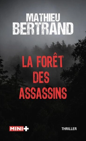 La forêt des assassins : thriller - Mathieu Bertrand