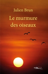 Le murmure des oiseaux - Julien Brun