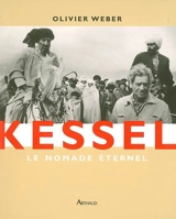Kessel, le nomade éternel - Olivier Weber