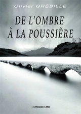 De l'ombre à la poussière... - Olivier Grébille