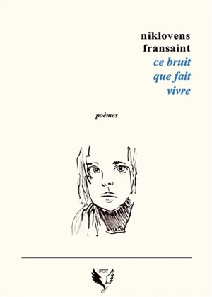 Ce bruit que fait vivre - Niklovens Fransaint
