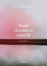 Trois chambres sans lit : récits poétiques - Demers-Pinard, Éloise