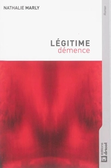 Légitime démence - Nathalie Marly