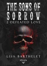 The Sons of sorrow. Vol. 2. Defeated love - Lisa Barthelet