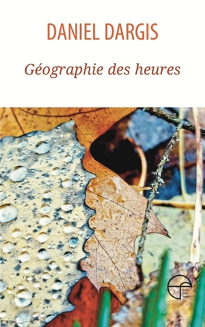 Géographie de heures - Daniel Dargis