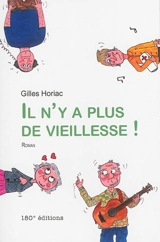 Il n'y a plus de vieillesse ! - Gilles Horiac