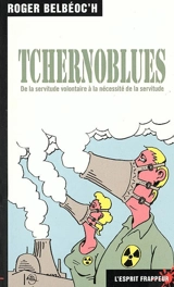 Tchernoblues : de la servitude volontaire à la nécessité de la servitude - Roger Belbéoch
