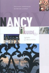 Nancy : guide : balades & découvertes - Mathilde Jannot