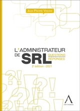 L'administrateur de SRL : questions-réponses - Jean Pierre Vincke