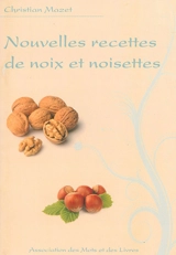 Nouvelles recettes de noix et noisettes - Christian Mazet