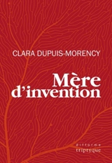 Mère d'invention - Clara Dupuis-Morency