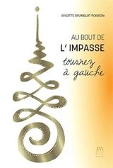 Au bout de l'impasse : tournez à gauche - Brigitte Brumelot Poisson