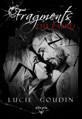 Fragments du passé - Lucie Goudin
