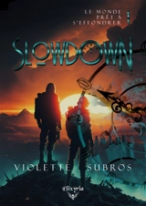 Slowdown : 1 : La guerre du temps - Violette Subros