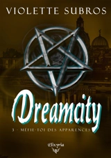 Dreamcity : 3 : Méfie-toi des apparences - Violette Subros