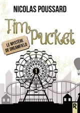 Tim Pucket. Vol. 1. Le mystère de Dreamfield - Nicolas Poussard