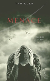Menace : thriller - Muriel Houri