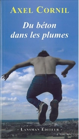 Du béton dans les plumes - Axel Cornil