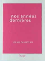 Nos années dernières - Louise de Bastier