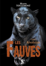Les fauves. Vol. 2. Révolution - Manon Toulemont