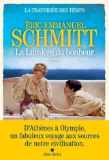 La traversée des temps. Vol. 4. La lumière du bonheur - Eric-Emmanuel Schmitt