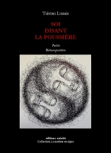Soi disant la poussière : rétrospective - Tristan Lunair