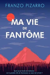 Ma vie de fantôme - Franzo Pizarro