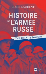 Histoire de l'armée russe : des tsars à Poutine - Boris Laurent
