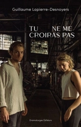 Tu ne me croiras pas - Lapierre-Desnoyers, Guillaume