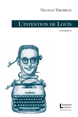 L'invention de Louis : anticipation - Nicolas Tremblay