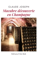 Macabre découverte en Champagne - Claude Joseph