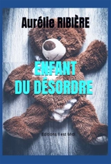 Enfant du désordre - Aurélie Ribière