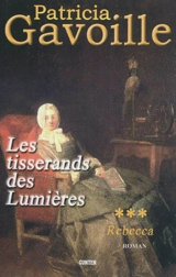 Les tisserands des Lumières. Vol. 3. Rebecca - Patricia Gavoille