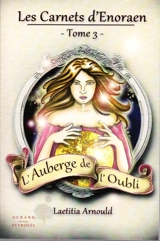 Les carnets d'Enoraen. Vol. 3. L'auberge de l'oubli - Laetitia Arnould